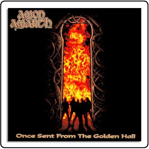 Amon Amarth - Once Sent From The Golden Hall