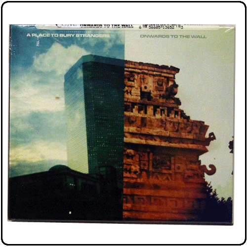 A Place To Bury Strangers - Onwards To The Wall