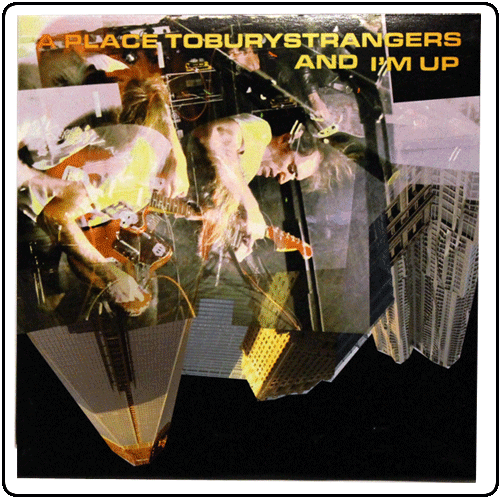 A Place To Bury Strangers - And I'm Up 7''