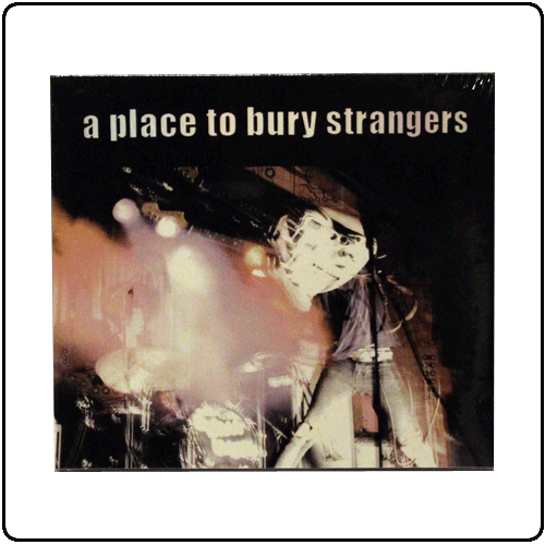 A Place To Bury Strangers - Self Titled