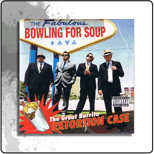 Bowling For Soup - The Great Burrito Extortion Case