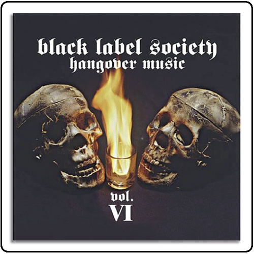 Black Label Society - Hangover Music VI