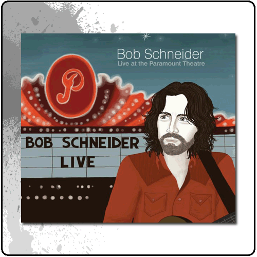 Bob Schneider - Live At the Paramount Theatre [DVD/2CD]