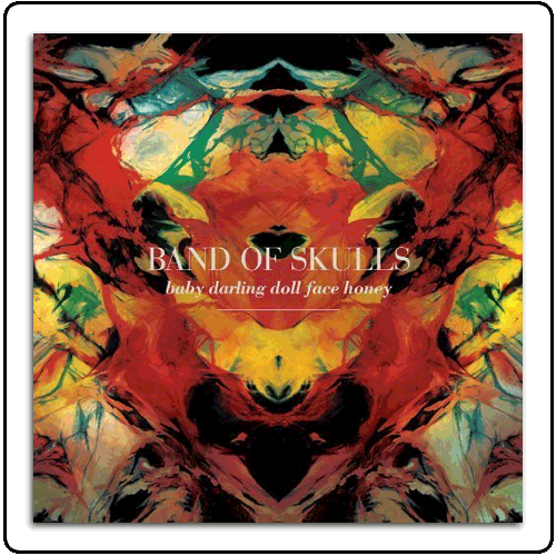Band Of Skulls - Baby Darling Doll Face Honey - Deluxe Edition