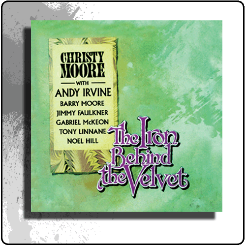 Christie Moore - The Iron Behind The Velvet