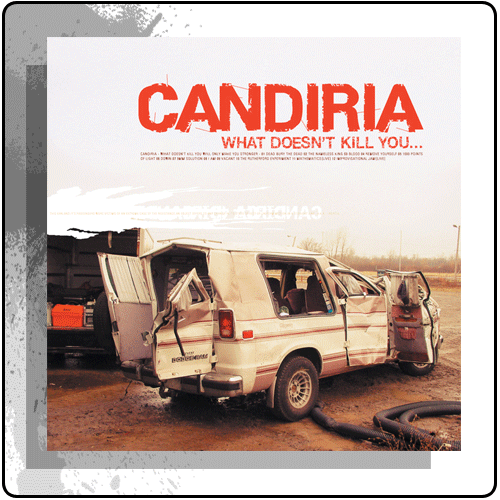 Candiria - What Doesn't Kill You