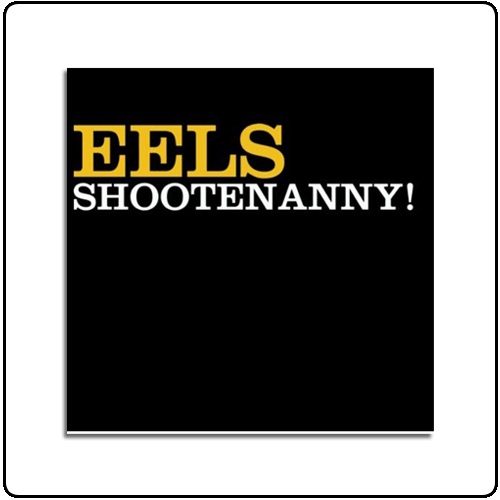 Eels - Shootenanny