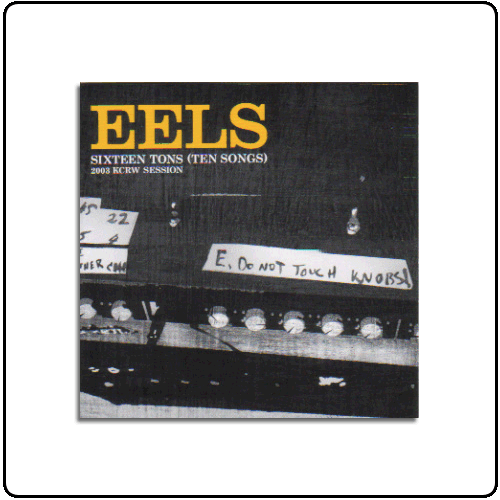 Eels - Sixteen Tons (Ten Songs) 2003 KCRW Sessions