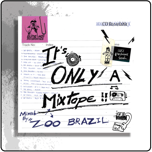 Gung Ho Recordings - Zoo Brazil - Its Only A Mixtape