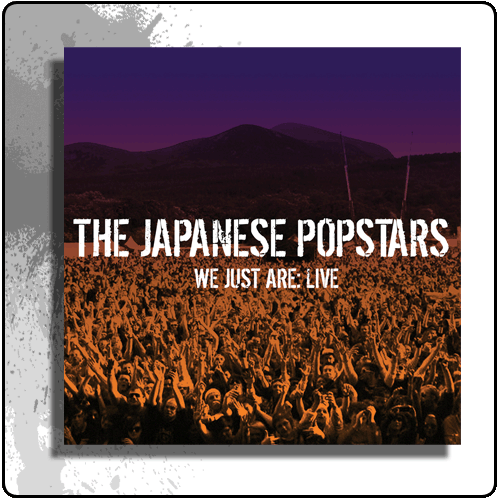 Gung Ho Recordings - Japanese Popstars - We Just Are: Live