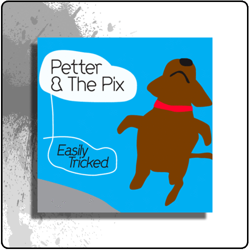 Gung Ho Recordings - Petter & The Pix - Easily Tricked