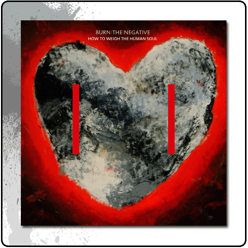 Gung Ho Recordings - Burn The Negative - How To Weigh The Human Soul