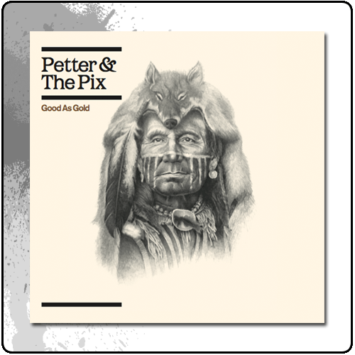 Gung Ho Recordings - Petter & The Pix - Good As Gold