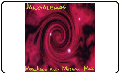 Jangaleros - Moon Juice And Meteor Moss