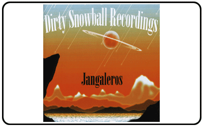 Jangaleros - Dirty Snowball Recordings