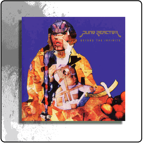 Juno Reactor - Beyond The Infinite