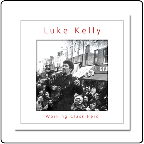 Luke Kelly - Working Class Hero