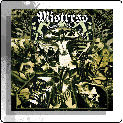 Mistress - In Disgust We Trust