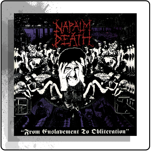 Napalm Death - From Enslavement To Obliteration