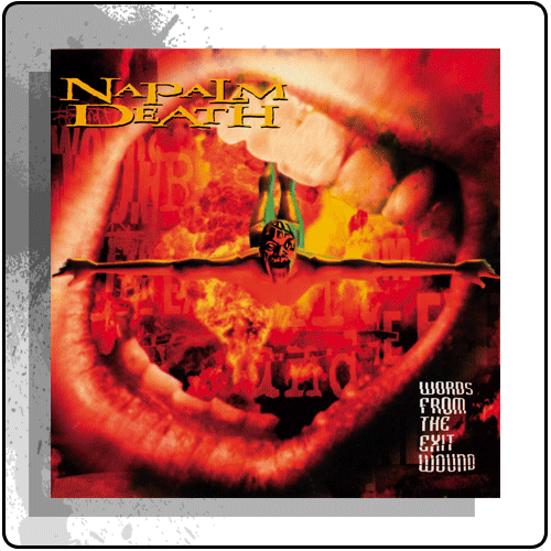 Napalm Death - Words From The Exit Wound