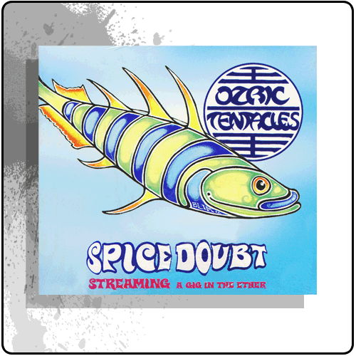 Ozric Tentacles - Spice Doubt