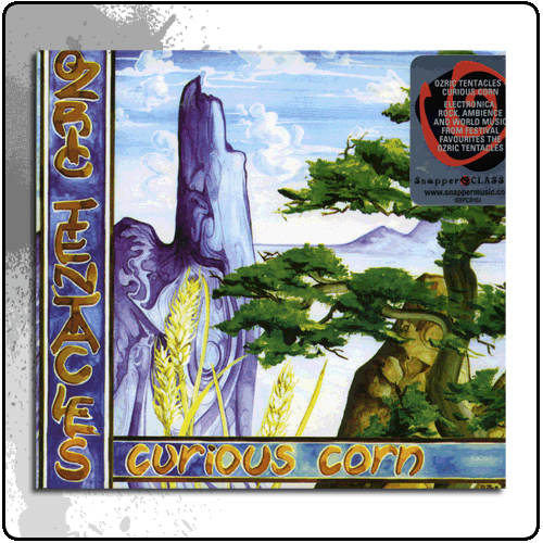 Ozric Tentacles - Curious Corn