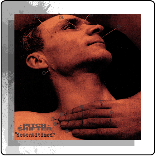Pitchshifter - Desensitized
