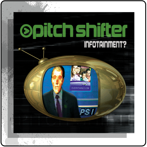 Pitchshifter - Infotainment?