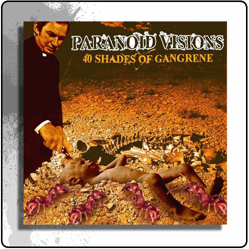 Paranoid Visions - 40 Shades of Gangrene