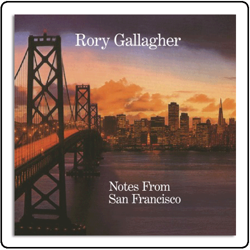 Rory Gallagher - Notes From San Francisco