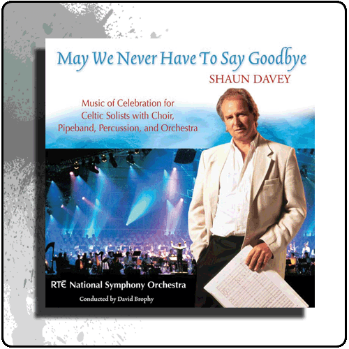 Shaun Davey - May We Never Have To Say Goodbye