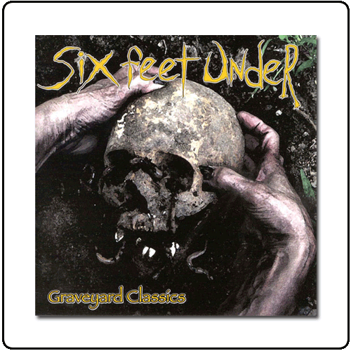 Six Feet Under - Graveyard Classics