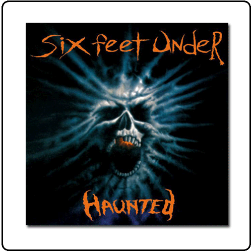 Six Feet Under - Haunted