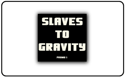 Slaves To Gravity - Promo 1