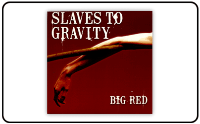 Slaves To Gravity - Big Red