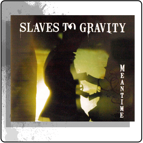 Slaves To Gravity - Meantime (Single)