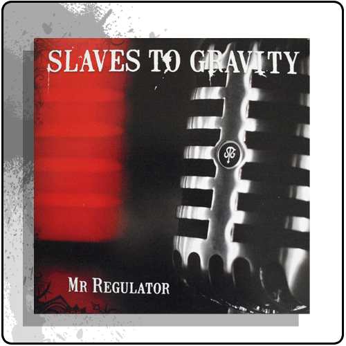 Slaves To Gravity - Mr Regulator