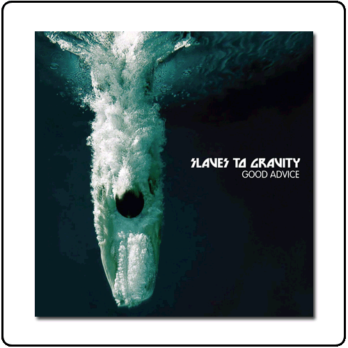 Slaves To Gravity - Good Advice (Single)