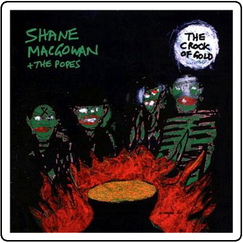 Shane MacGowan & the Popes - The Crock of Gold