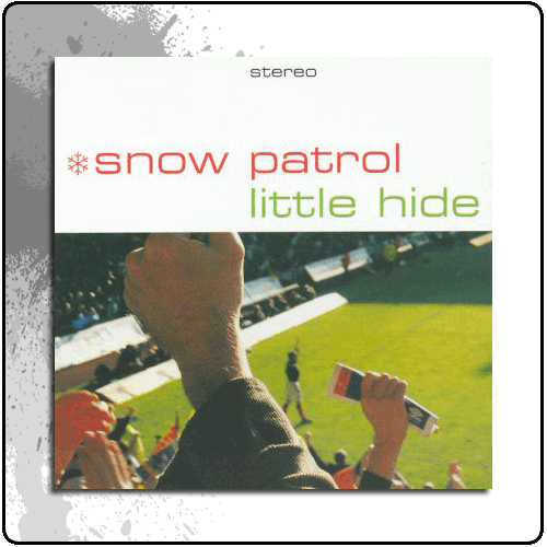 Snow Patrol - Little Hide