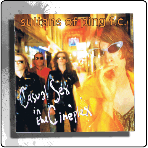 Sultans Of Ping FC - Casual Sex In The Cineplex