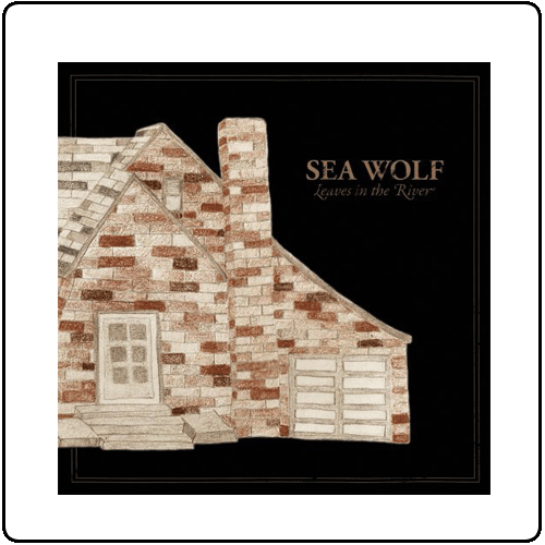 Sea Wolf - Leaves In The River