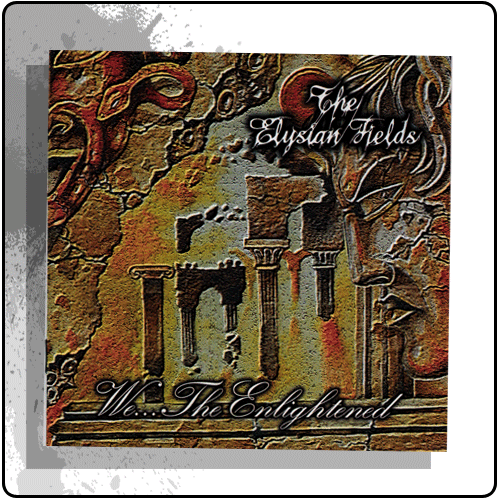 The Elysian Fields - We...The Enlightened