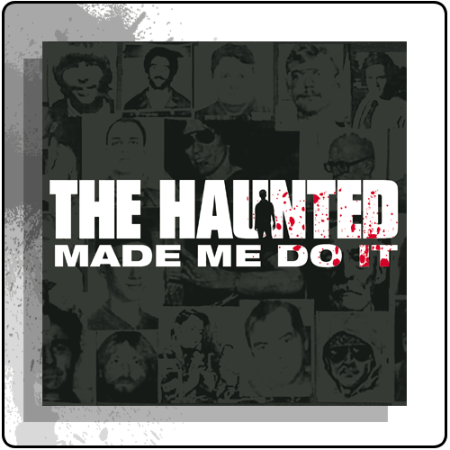 The Haunted - Made Me Do It