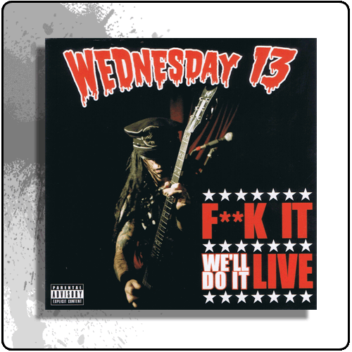 Wednesday 13 - F**K It, We'll Do It Live