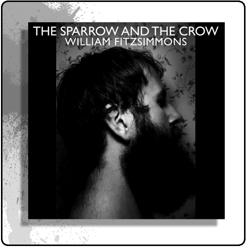 William Fitzsimmons - The Sparrow & The Crow - 15% off