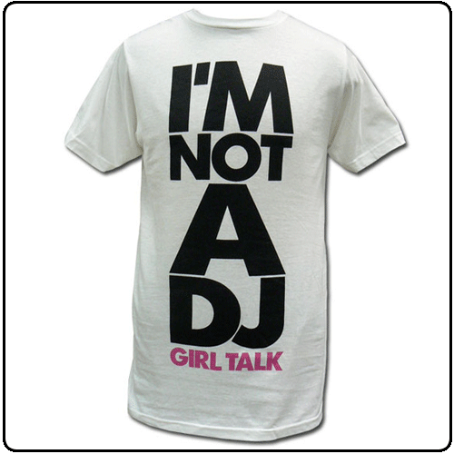 Girl Talk - I Am Not a DJ
