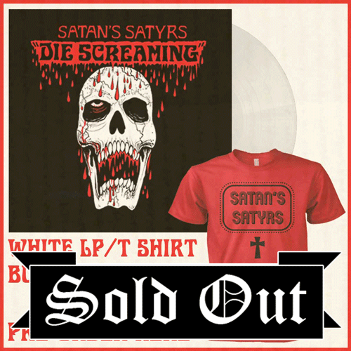 Satans Satyrs - SOLD OUT Die Screaming white vinyl + tshirt