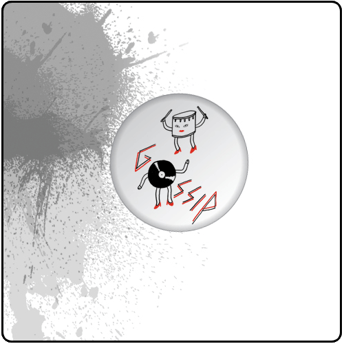 Gossip - NEW ITEM!! - Drum Big Badge (2