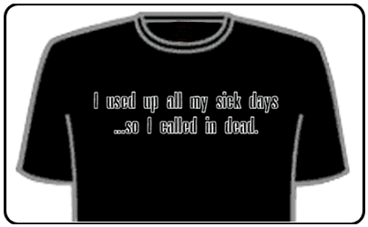 Funny Slogan T-Shirts - I Used Up All My Sick Days